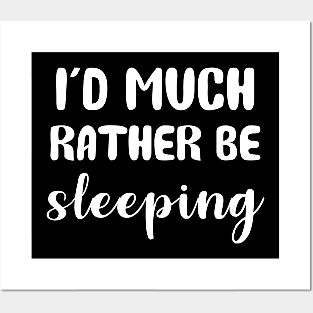 I'd Rather Be Sleeping Wall Art by sunima
